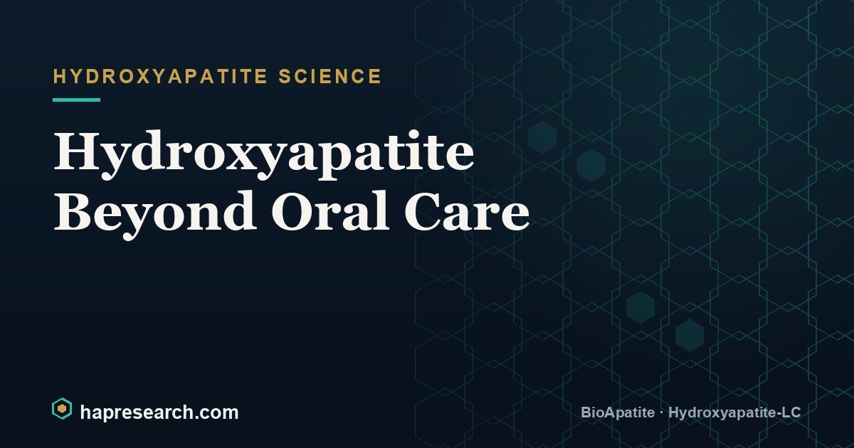 Hydroxyapatite Beyond Oral Care