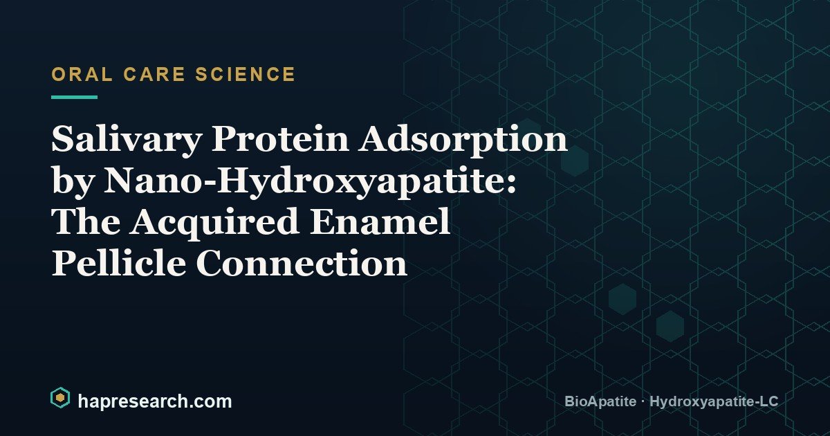 Salivary Protein Adsorption by Nano-Hydroxyapatite: The Acquired Enamel Pellicle Connection