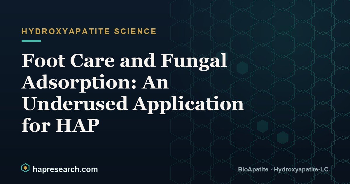 Foot Care and Fungal Adsorption: An Underused Application for HAP