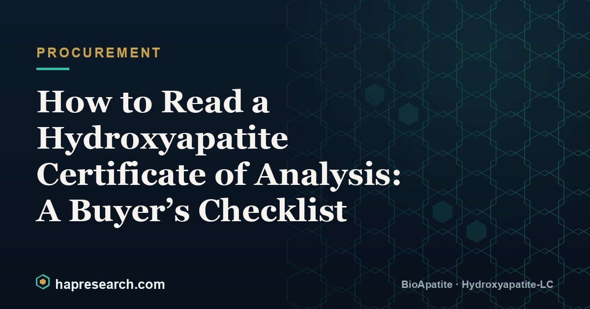 How to Read a Hydroxyapatite Certificate of Analysis: A Buyer’s Checklist