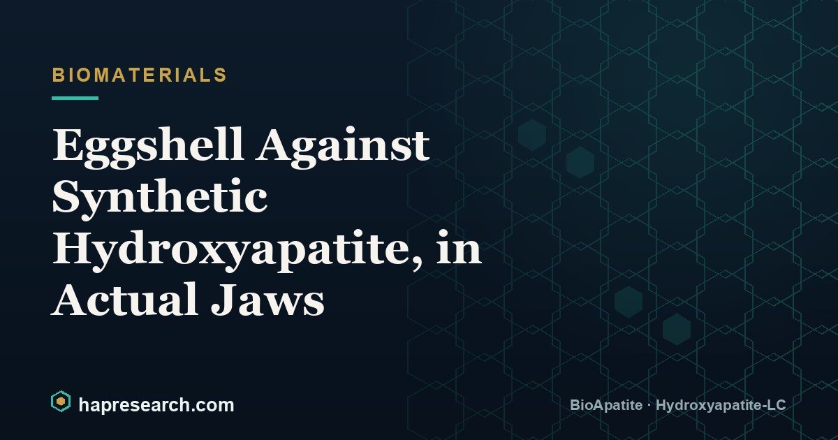 Eggshell Against Synthetic Hydroxyapatite, in Actual Jaws